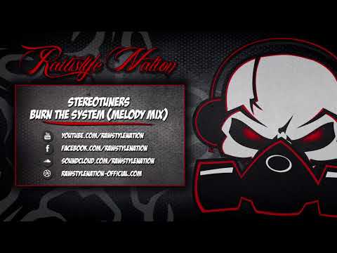 Stereotuners - Burn the System (Melody Mix) (☆RAWSTYLE NATION☆)