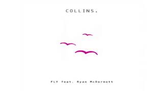 Collins - Fly Ft. Ryan Mcdermott