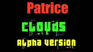 Patrice - Clouds (Alpha Version)