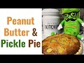 How To Make Peanut Butter And Pickle Pie