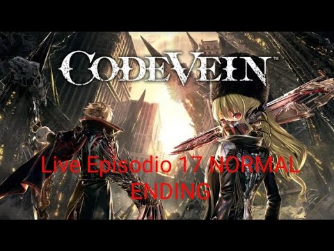 CODE VEIN LIVE #17  NORMAL ENDING  Seconda partita  mastro-titto gameplay