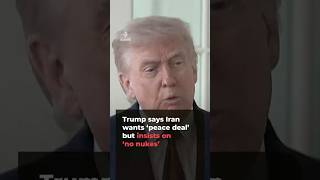 Trump says Iran seeks peace deal but demands nuclear weapons ban in Islamabad talks