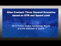 Alien Contact: Three Scenarios based on GTR and Speed Limit