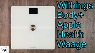 Withings Body Plus Apple Health Körperwaage - Konfiguration + Profil anlegen + Test + Bewertung