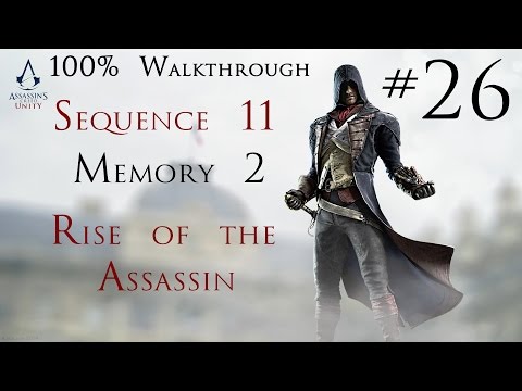 Assassin's Creed Unity - 100% Walkthrough Part 26 - Sequence 11 memory 2 - Rise of the Assassin