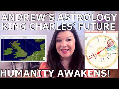 Former Prince Andrew Astrology Timeline, King Charles' Forecast [AstroCartogaphy]