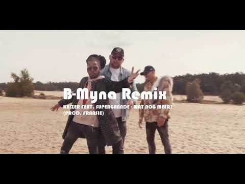 KEIZER FEAT. SUPERGAANDE - WAT NOG MEER? (PROD. FRAASIE) (B.Myna REMIX)