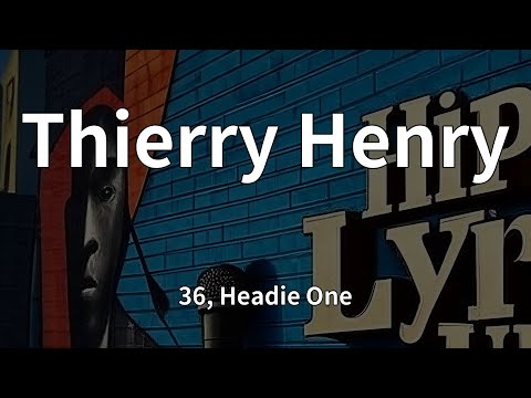 36, Headie One - Thierry Henry (Lyrics)