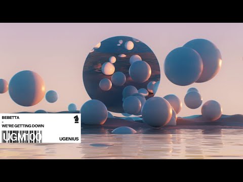 Bebetta - We're Getting Down [UGENIUS]