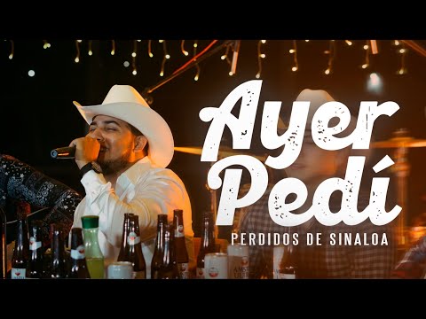 Perdidos de Sinaloa - Ayer Pedí