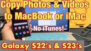 Galaxy S22/S23: How to Copy Photos & Videos to Apple Computer, MacBook, iMac via Cable (No iTunes!)