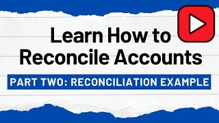 How to Reconcile Accounts - Part Two