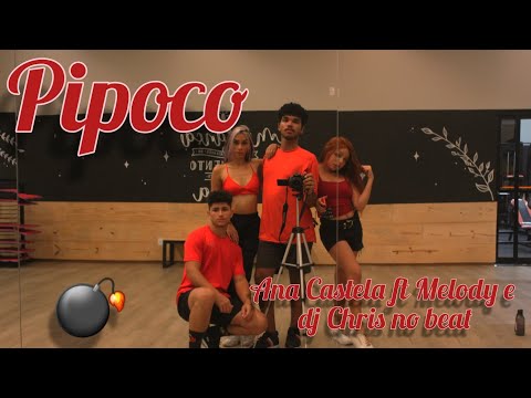 @anacastelaoficial-Pipoco-ft @MELODYOFICIAL e @djchrisnobeat (Vídeo Coreografia)