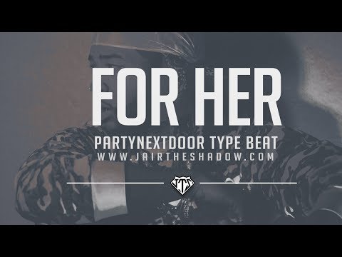 "FREE" PARTYNEXTDOOR x NAV Type Beat - "FOR HER" (Prod. By Jairtheshadow)  partynextdoor type beat