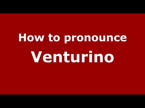 How to pronounce Venturino