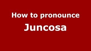 How to pronounce Juncosa
