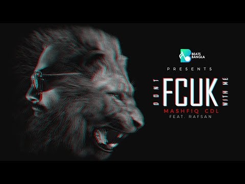 Don't Fcuk With Me - Mashfiq CDL FEAT.  Rafsan