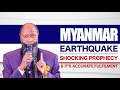 MYANMAR EARTHQUAKE 2025 IT S SHOCKING PROPHECY FULFILMENT PROPHET DR OWUOR