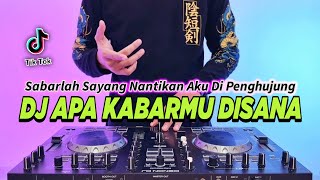Download lagu DJ SABARLAH SAYANG NANTIKAN AKU DI PENGHUJUNG RINDU - APA KABARMU DISANA REMIX TIKTOK TERBARU 2024 mp3
