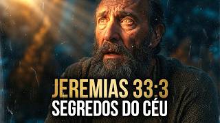A PROFUNDA Revelação de Jeremias 33:3 - Coisas Grandes e Ocultas Que Você Precisa Saber