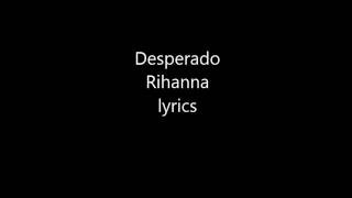 Desperado Rihanna lyrics