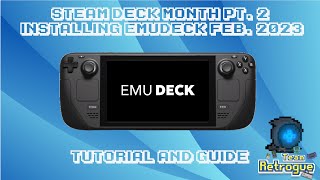 Steam Deck Month Pt. 2: Emudeck Install Tutorial (Feb. 2023)