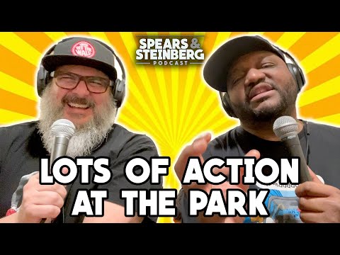 Spears & Steinberg Episode 326: Lots of Action at the Park