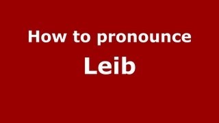 How to pronounce Leib