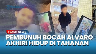 TERUNGKAP! Ayah Tiri Pembunuh Bocah Alvaro Akhiri Hidup di Tahanan: Sosoknya Dipanggil 'Apak'