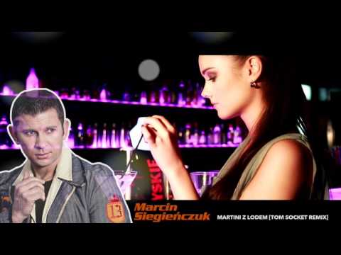 Marcin Siegieńczuk - Martini z Lodem (Tom Socket Remix)