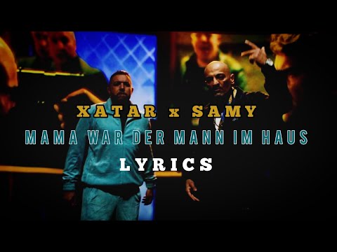 XATAR x SAMY - MAMA WAR DER MANN IM HAUS [LYRICS BY ARNAU]