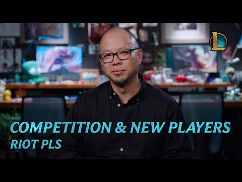 Competition and New Players | Riot Pls – League of Legends
