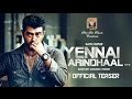 Yennai Arindhaal Official Teaser | Ajith, Gautham.