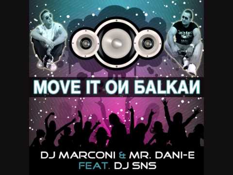 DJ MARCONI & MR.DANI-E FEAT. DJ SNS - MOVE IT ON BALKAN (OFFICIAL TRACK)