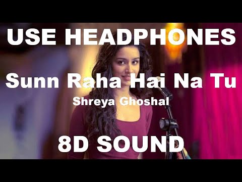 Sunn Raha Hai Na Tu | 8D Sound | Shreya Ghoshal