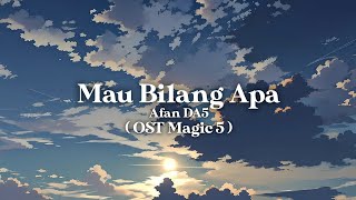 Download lagu Afan DA5 - Mau Bilang Apa | OST Magic 5 ( Lyrics/Lirik ) mp3