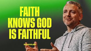Schooled | Faith Knows God is Faithful