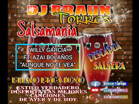 Willy Garcia ft. Azai Bolaños - Aunque no te vea - Dj Braun torres