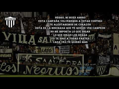 "Negro, mi buen amigo" Barra: Los Negritos &bull; Club: Chaco For Ever &bull; País: Argentina