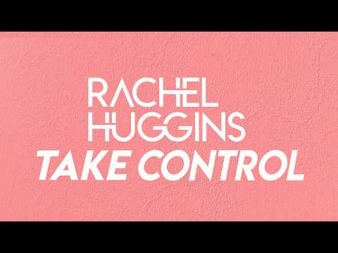 RACHEL HUGGINS | TAKE CONTROL OFFICIAL LYRIC VIDEO