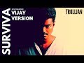 Vivegam Surviva Vijay Version Mashup Video Anirudh Feat Yogi B Trolljan