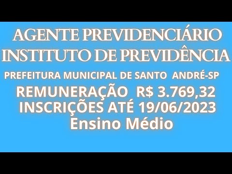 AGENTE PREVIDENCIÁRIO(INSTITUTO DE PREVIDÊNCIA)Remuneração R$ 3.769,32 ,S.André-SP. Ensino Médio