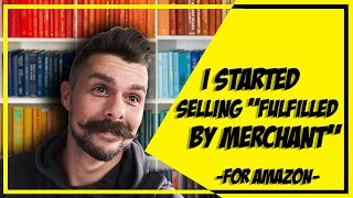 Why I Started Selling Fulfilled By Merchant FBM on Amazon | How To Tutorial