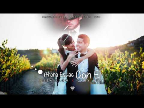 Beza Flow Ahora Estas Con El Ft Dany Beat Prod Por Ibeatm