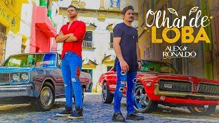 Alex e Ronaldo - Olhar de Loba - clipe Oficial