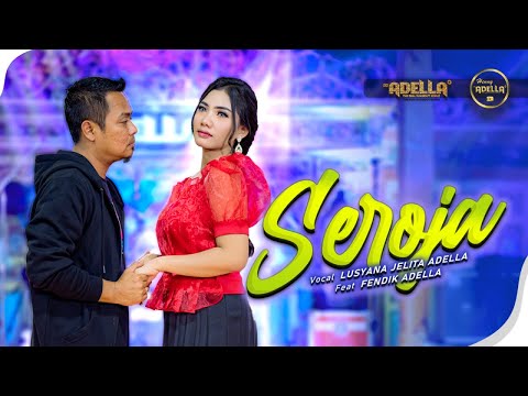 SEROJA - Lusyana Jelita Adella Ft. Fendik Adella - OM ADELLA