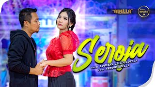 Download lagu SEROJA - Lusyana Jelita Adella Ft. Fendik Adella - OM ADELLA mp3 Download lagu SEROJA - Lusyana Jelita Adella Ft. Fendik Adella - OM ADELLA mp3