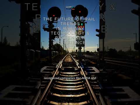The Future of Rail: Trends in Railway Technology & Passenger Experience | #railwaypassengers