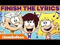 Finish The Loud House Lyrics Challenge KnowYourNick