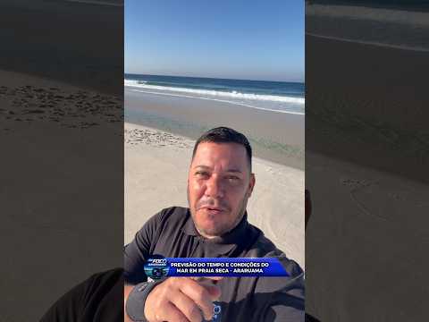 PREVISÃO DO TEMPO E CONDIÇÕES DO MAR, EM PRAIA SECA - ARARUAMA
